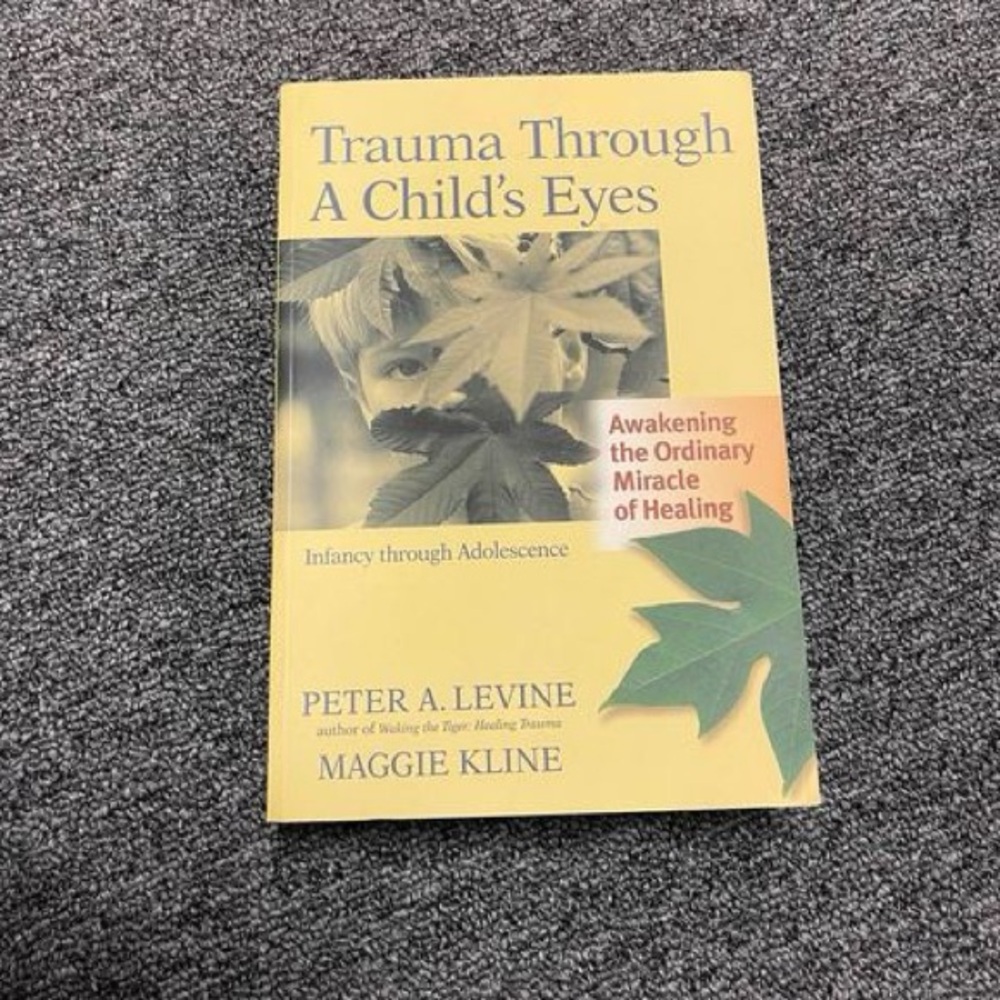 🧠Trauma Through a Child's Eyes- Maggie Kline and Peter A. Levine